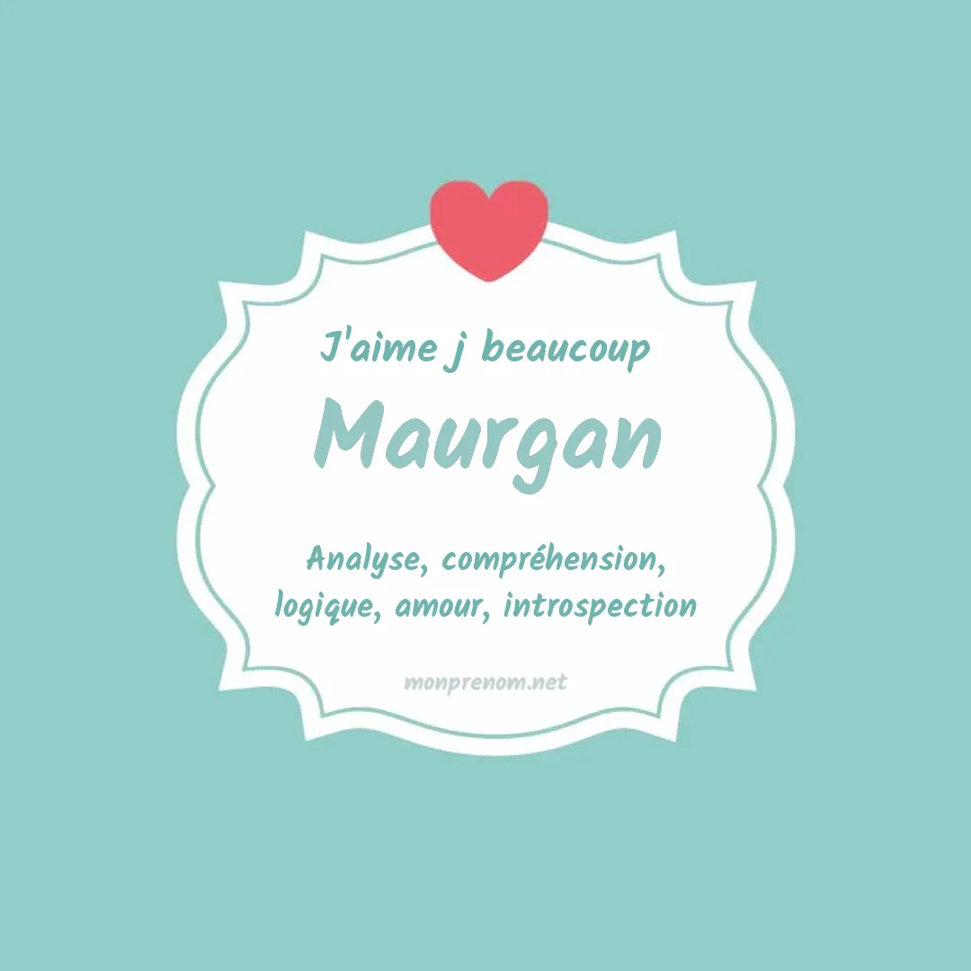 J'aime beaucoup Maurgan