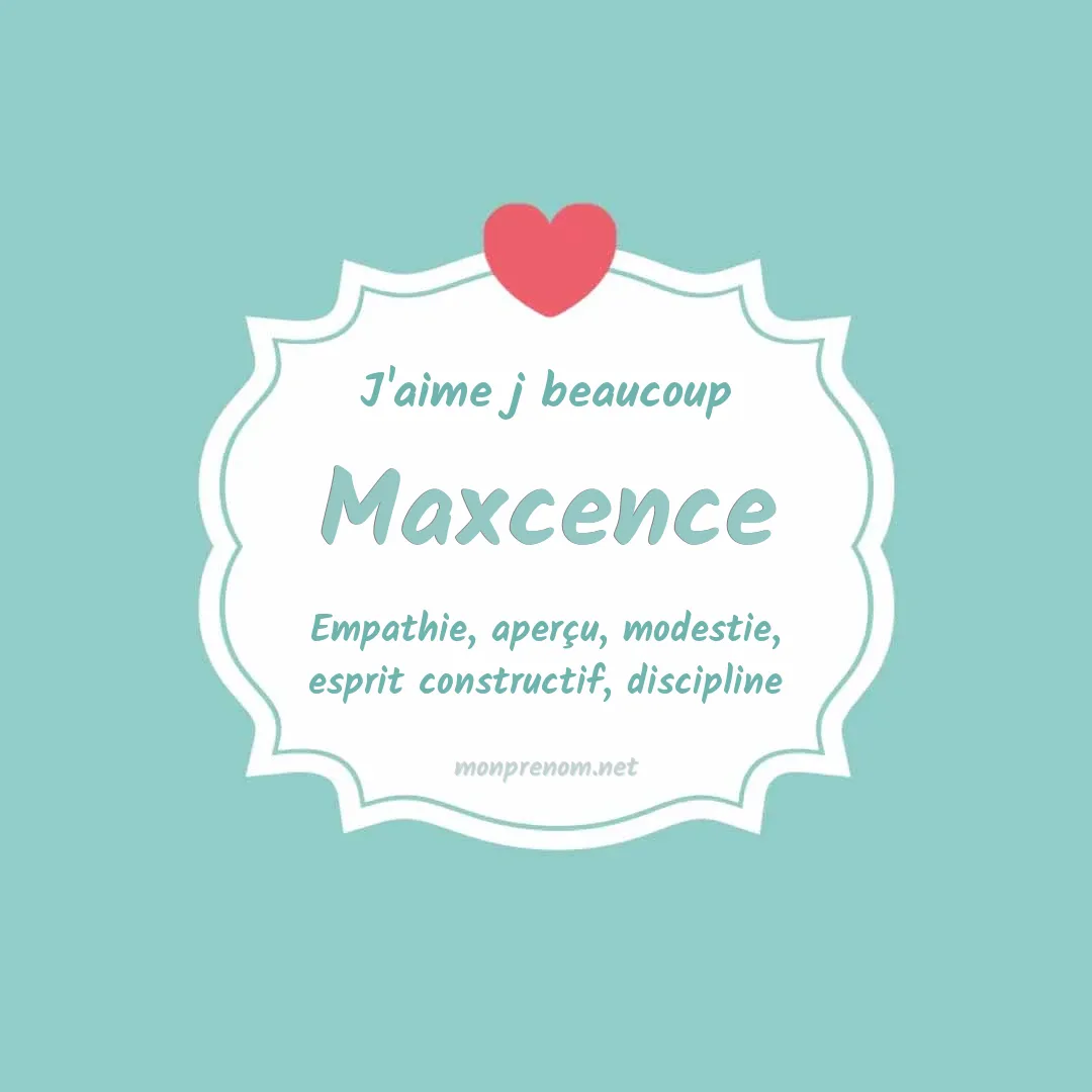 J'aime beaucoup Maxcence