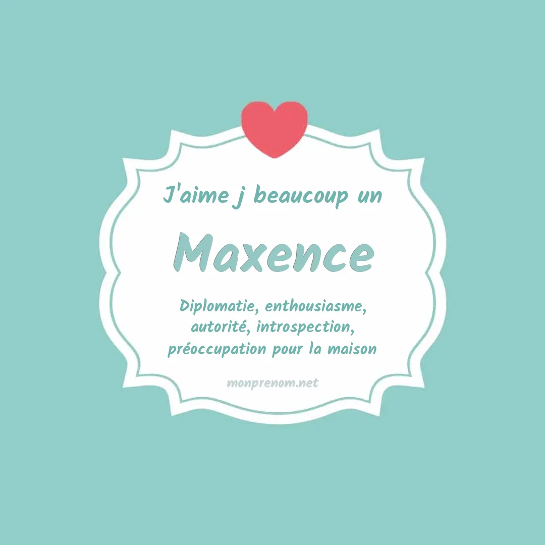 J'aime beaucoup Maxence