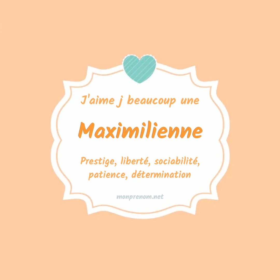 J'aime beaucoup Maximilienne