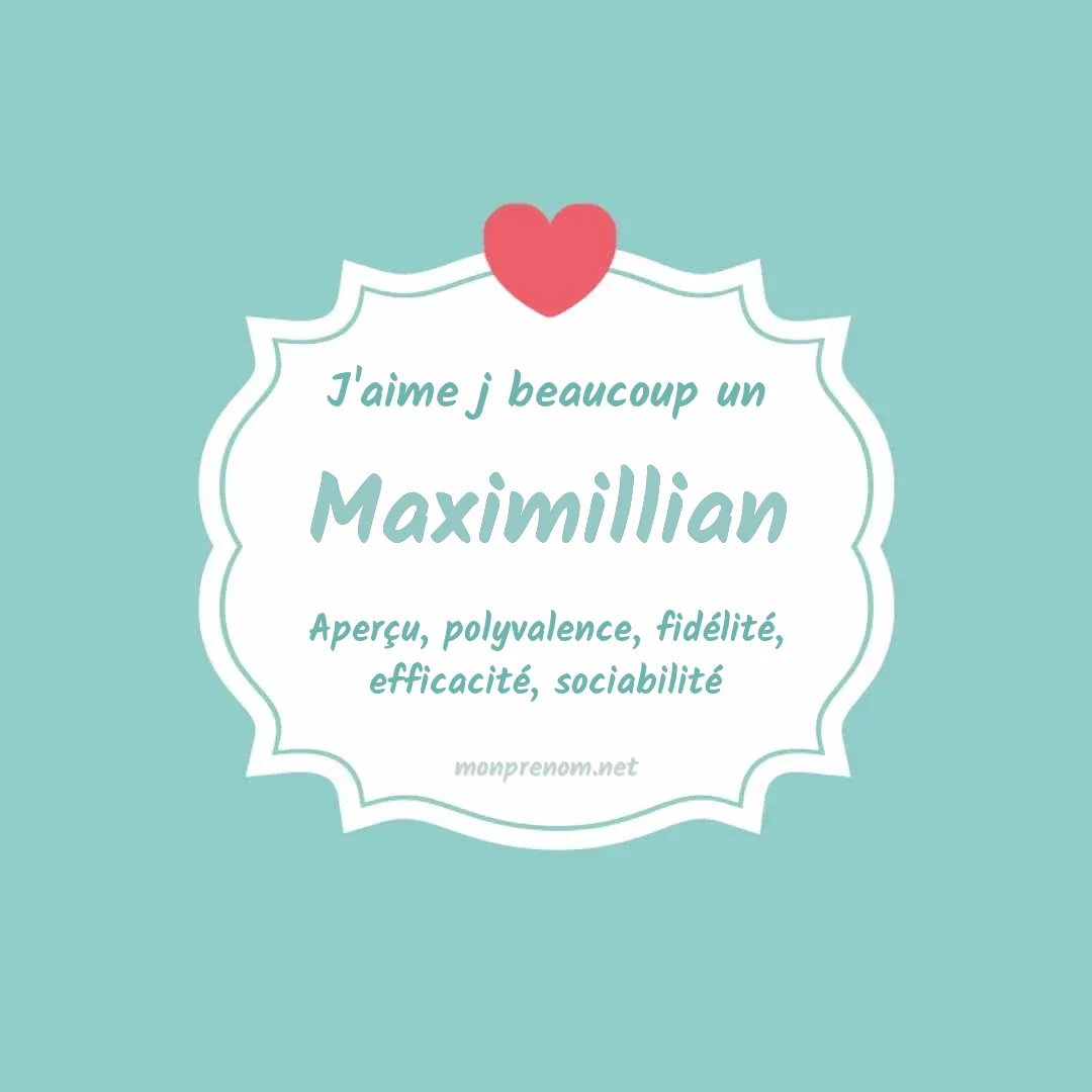 J'aime beaucoup Maximillian