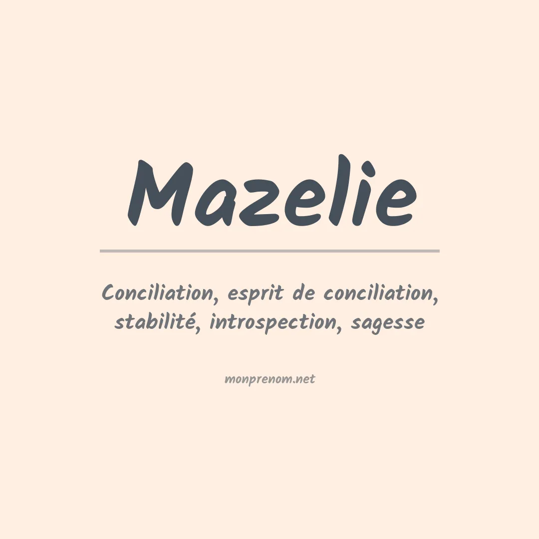 Signification du prénom Mazelie