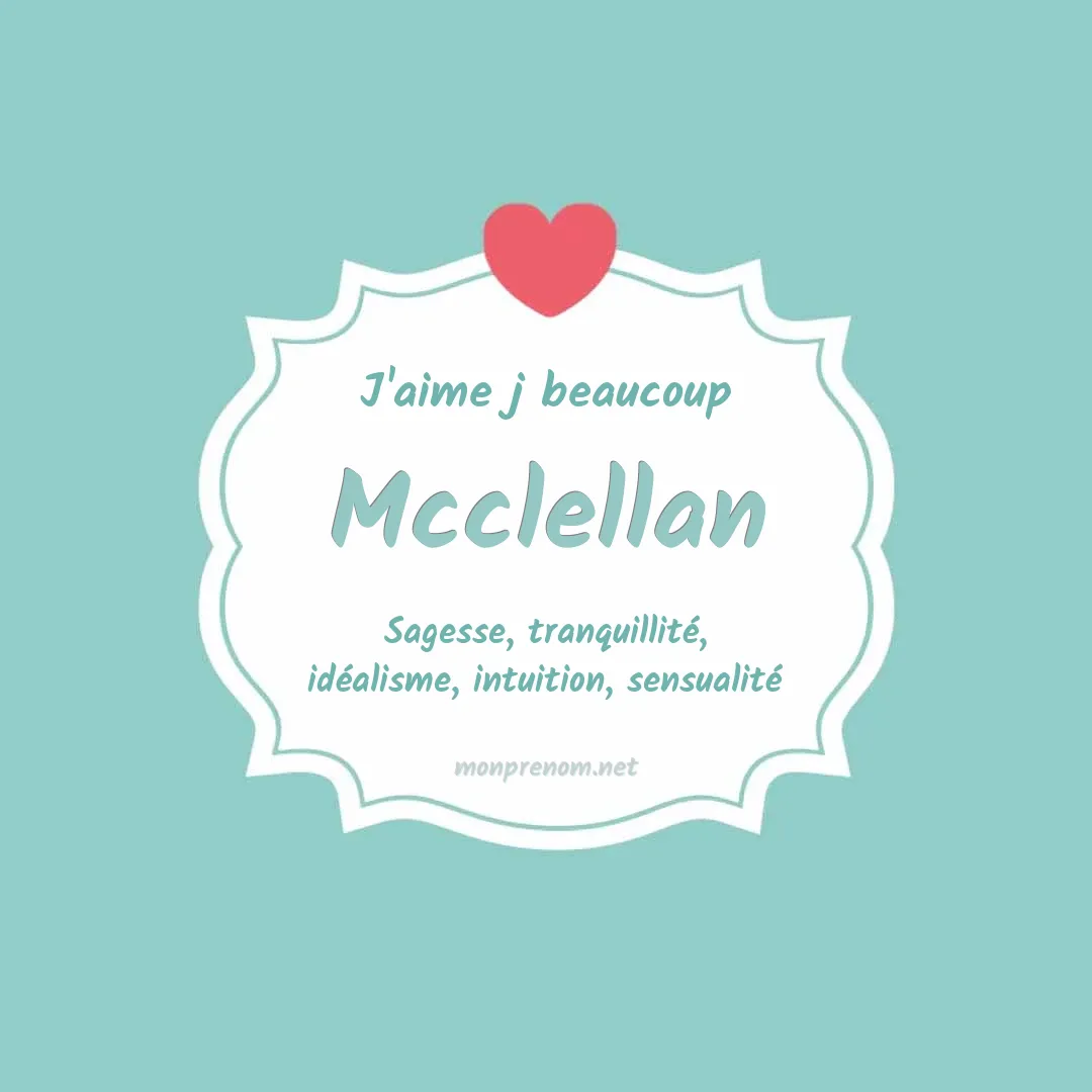 J'aime beaucoup Mcclellan