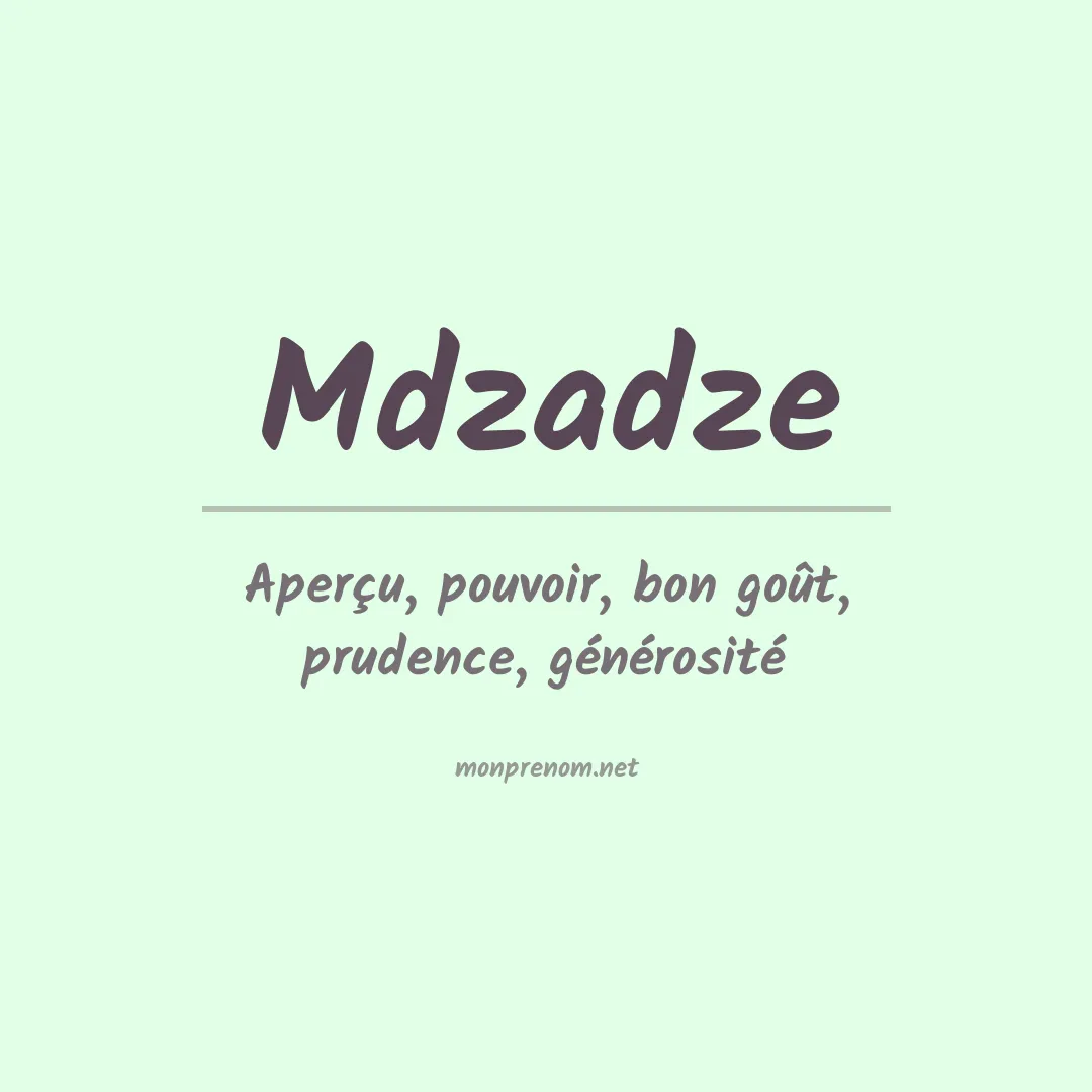 Signification du prénom Mdzadze