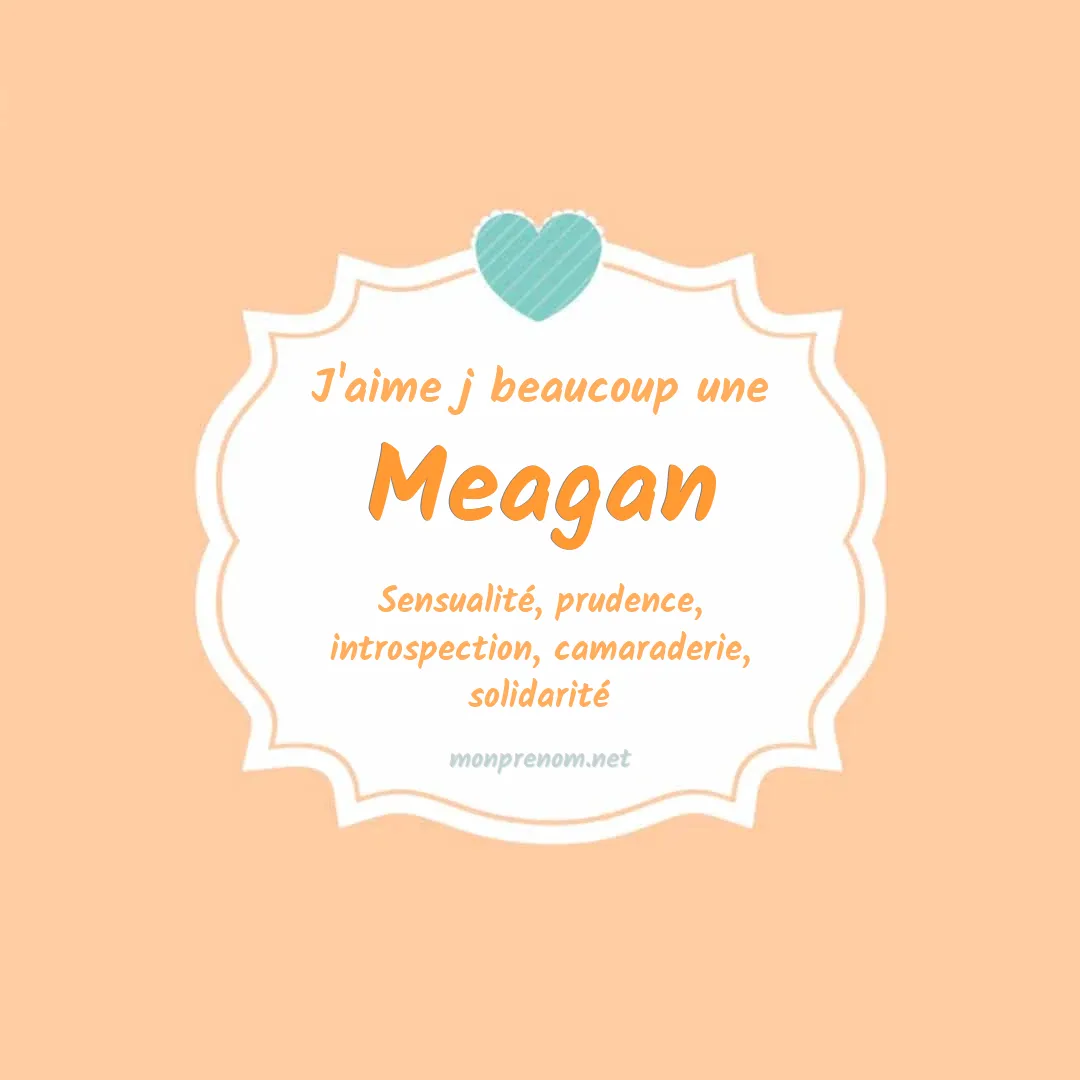 J'aime beaucoup Meagan