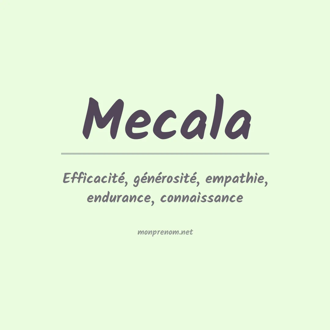 Signification du prénom Mecala