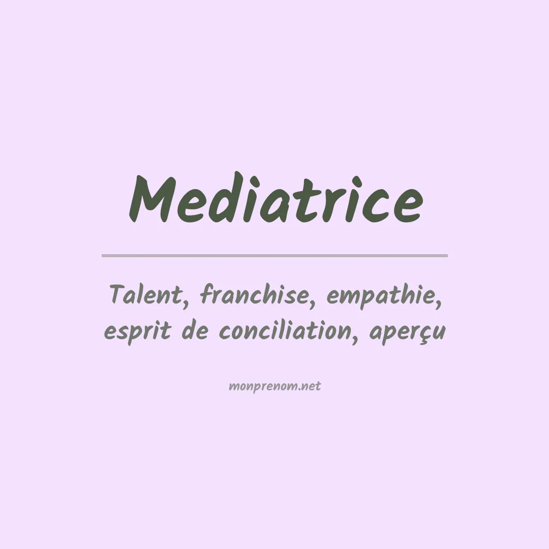 Signification du prénom Mediatrice