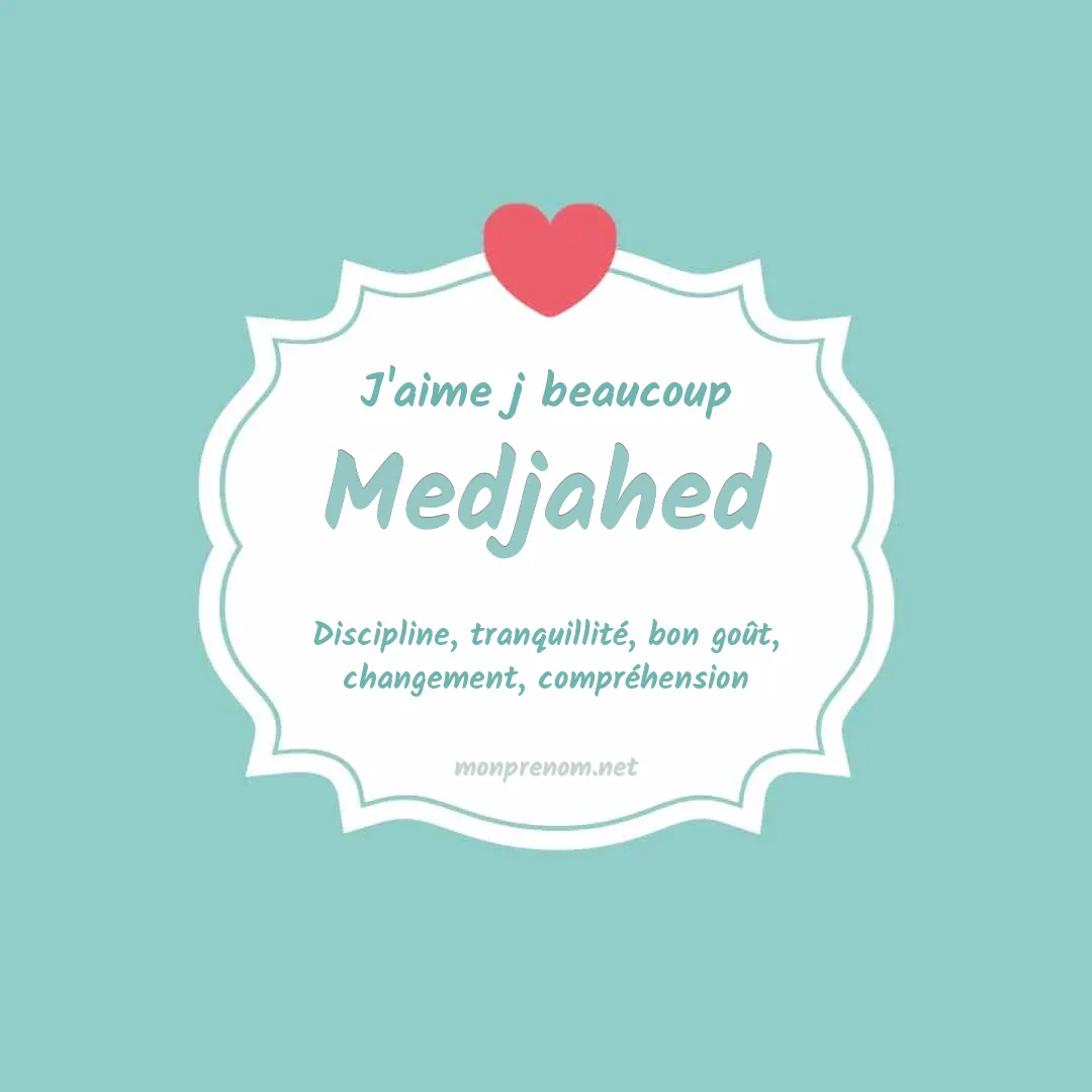 J'aime beaucoup Medjahed