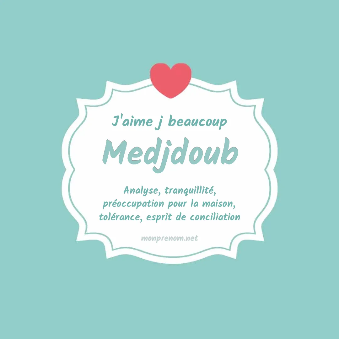 J'aime beaucoup Medjdoub