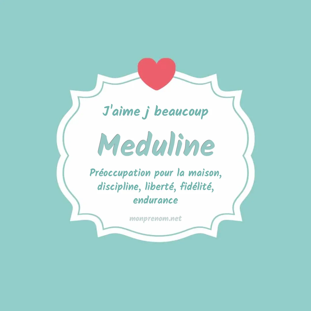 J'aime beaucoup Meduline