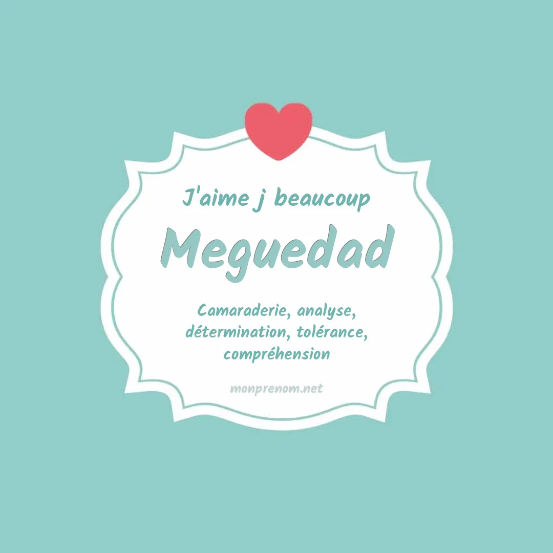 J'aime beaucoup Meguedad