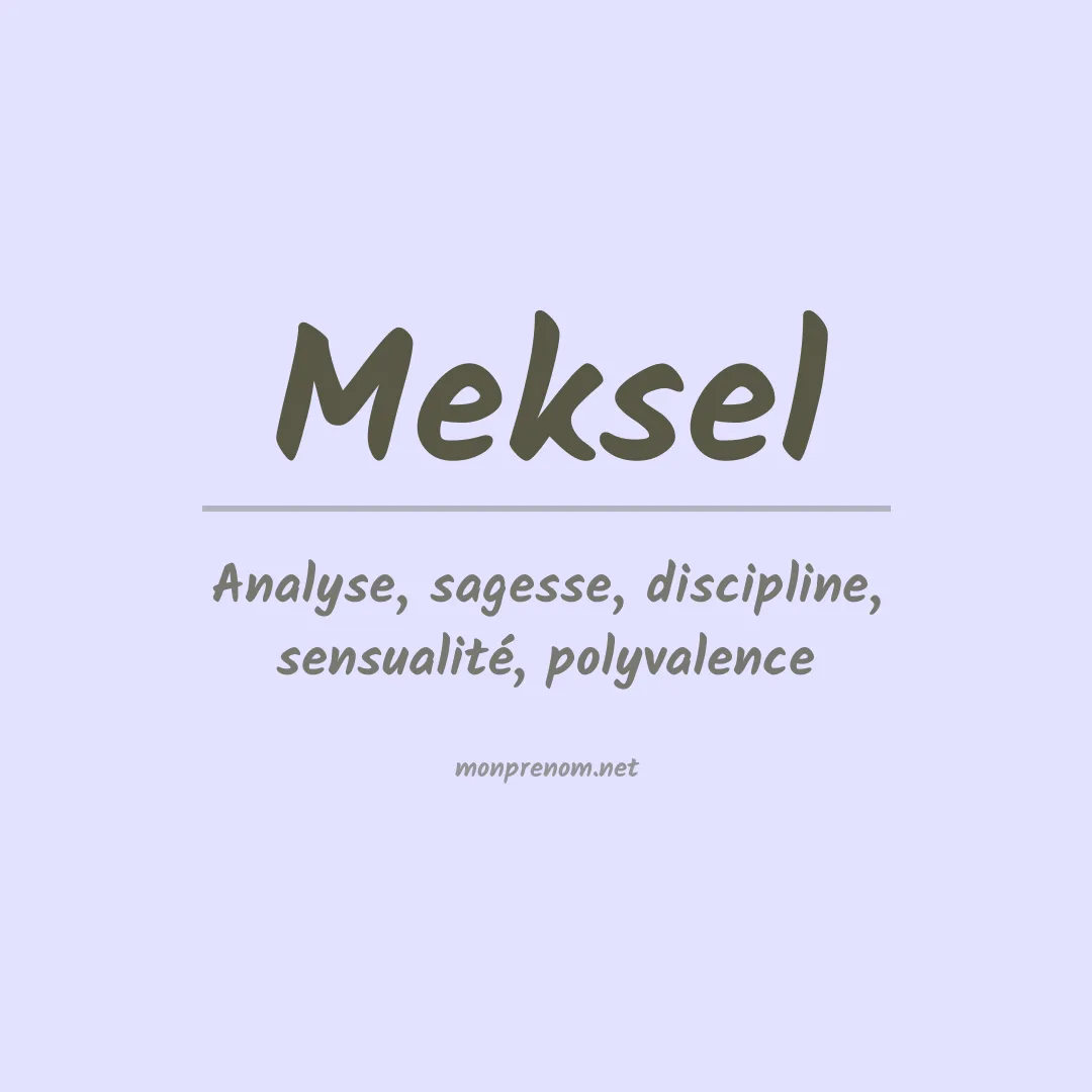 Signification du prénom Meksel