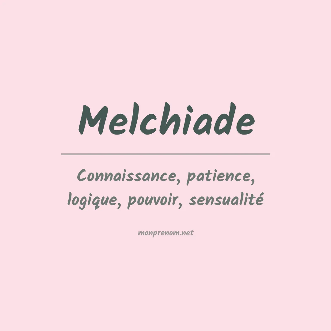 Signification du prénom Melchiade