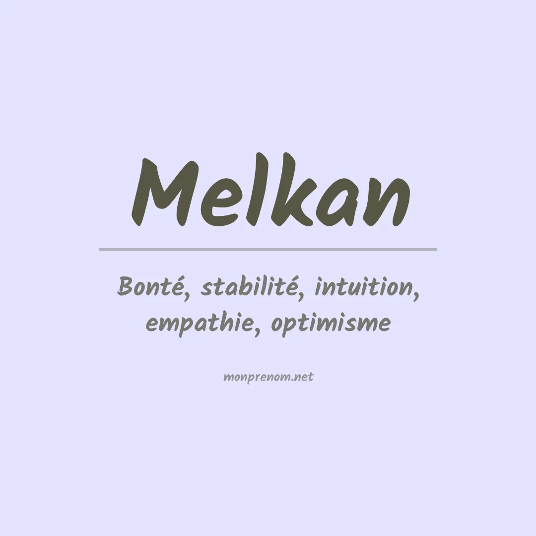 Signification du prénom Melkan