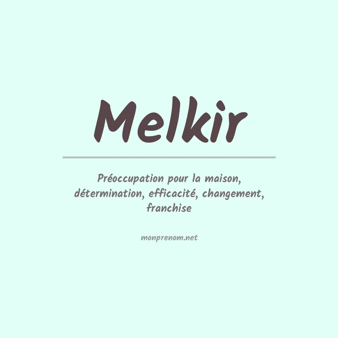 Signification du prénom Melkir