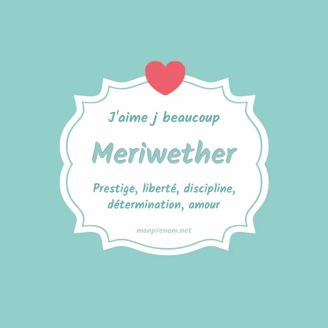 J'aime beaucoup Meriwether