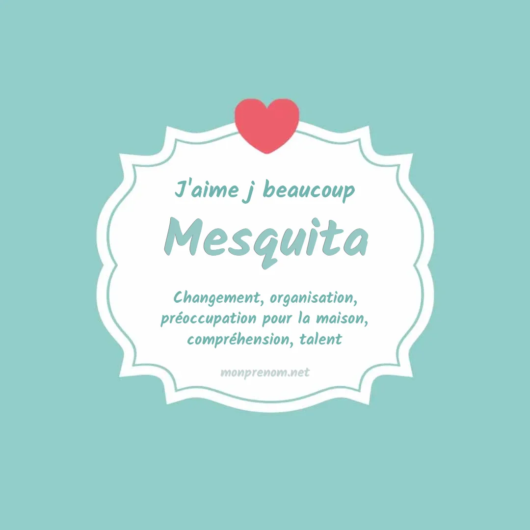 J'aime beaucoup Mesquita