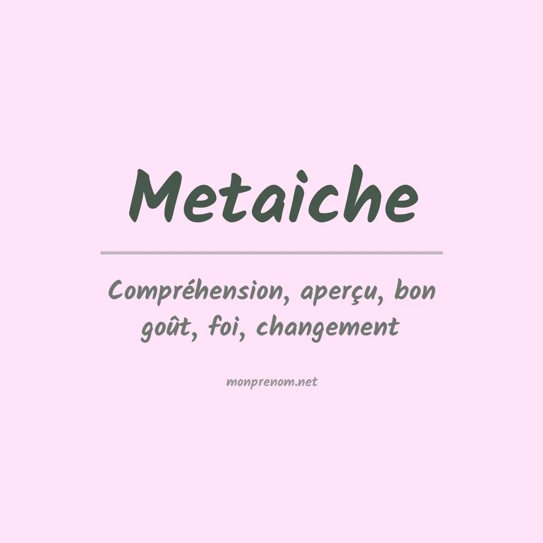 Signification du prénom Metaiche