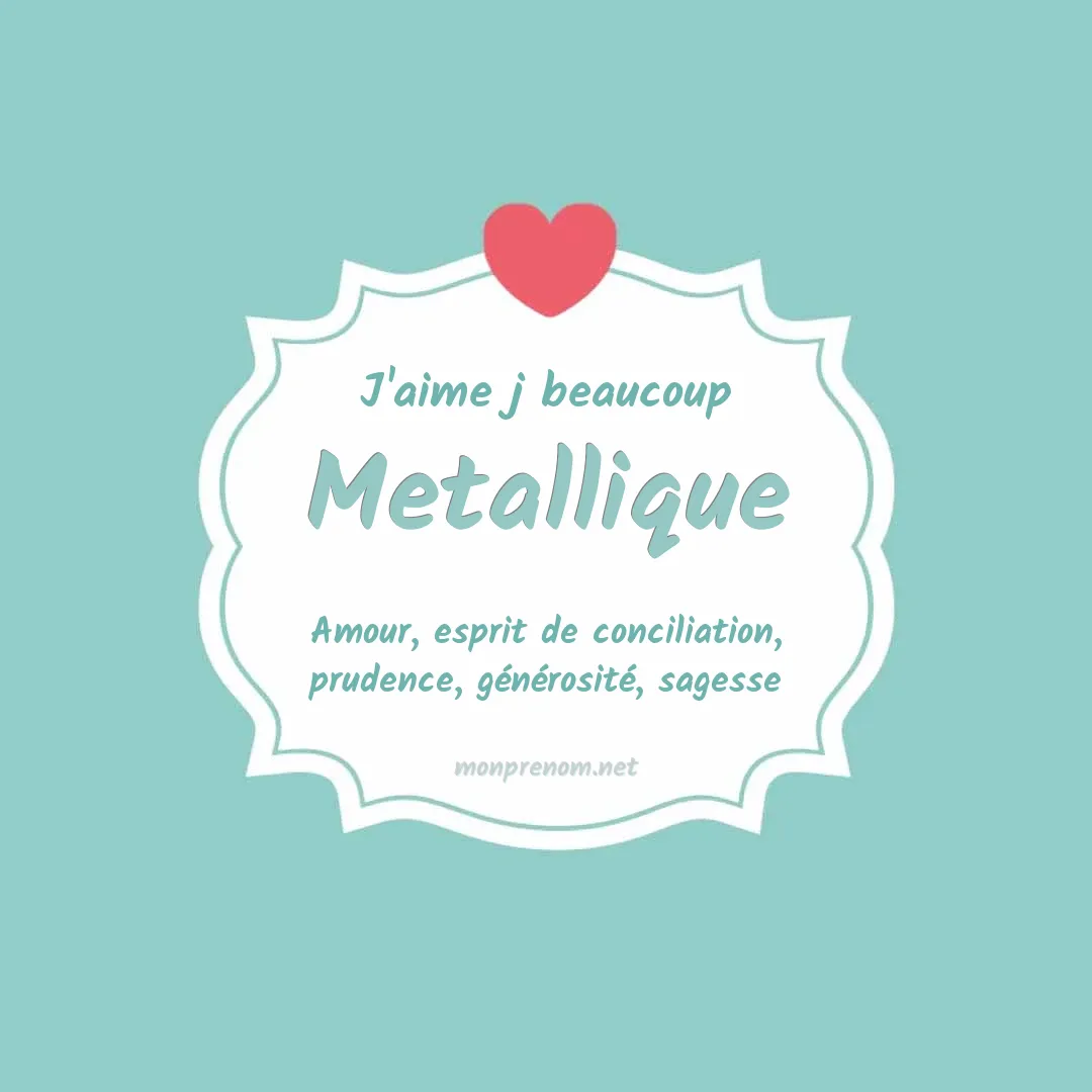 J'aime beaucoup Metallique