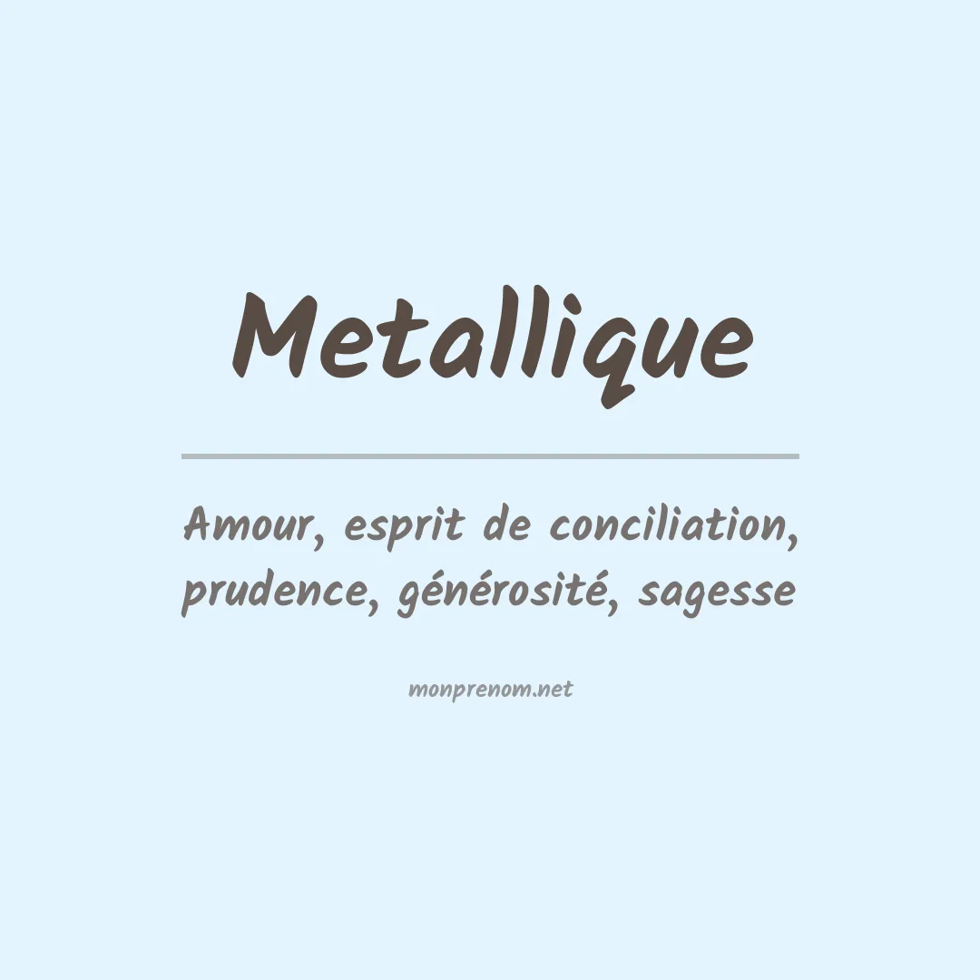 Signification du prénom Metallique