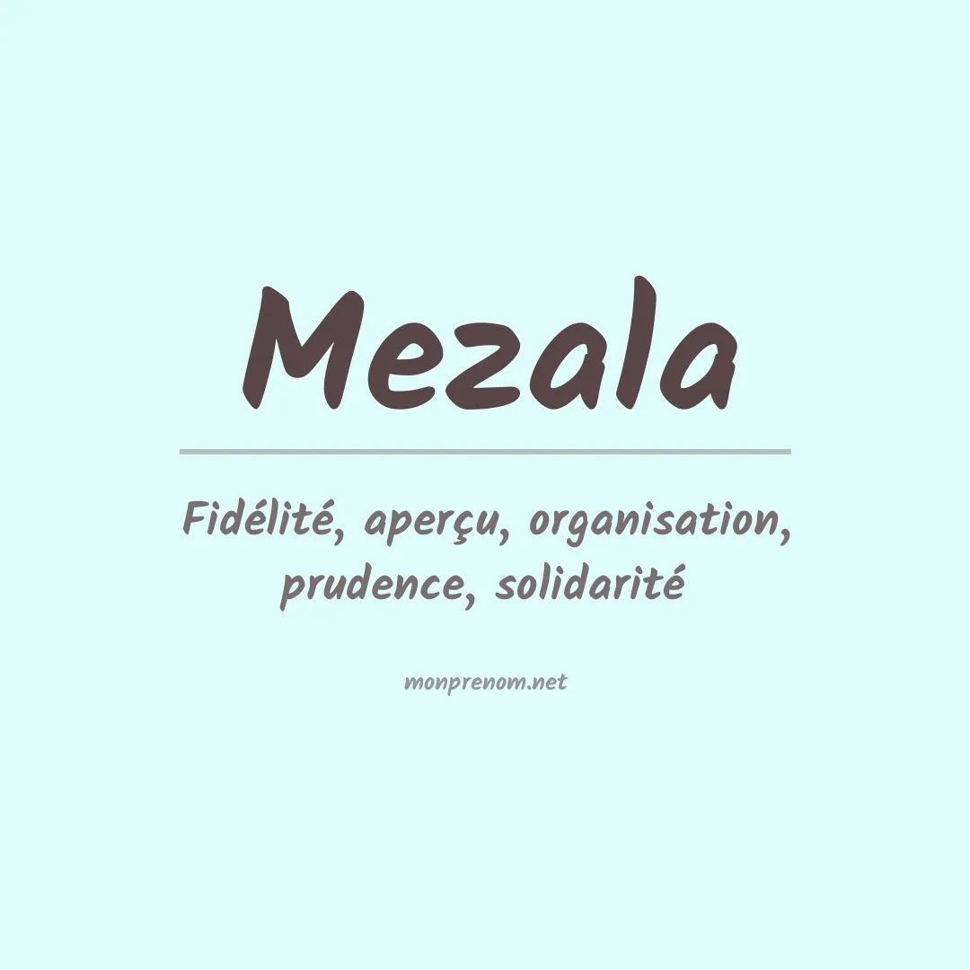 Signification du prénom Mezala
