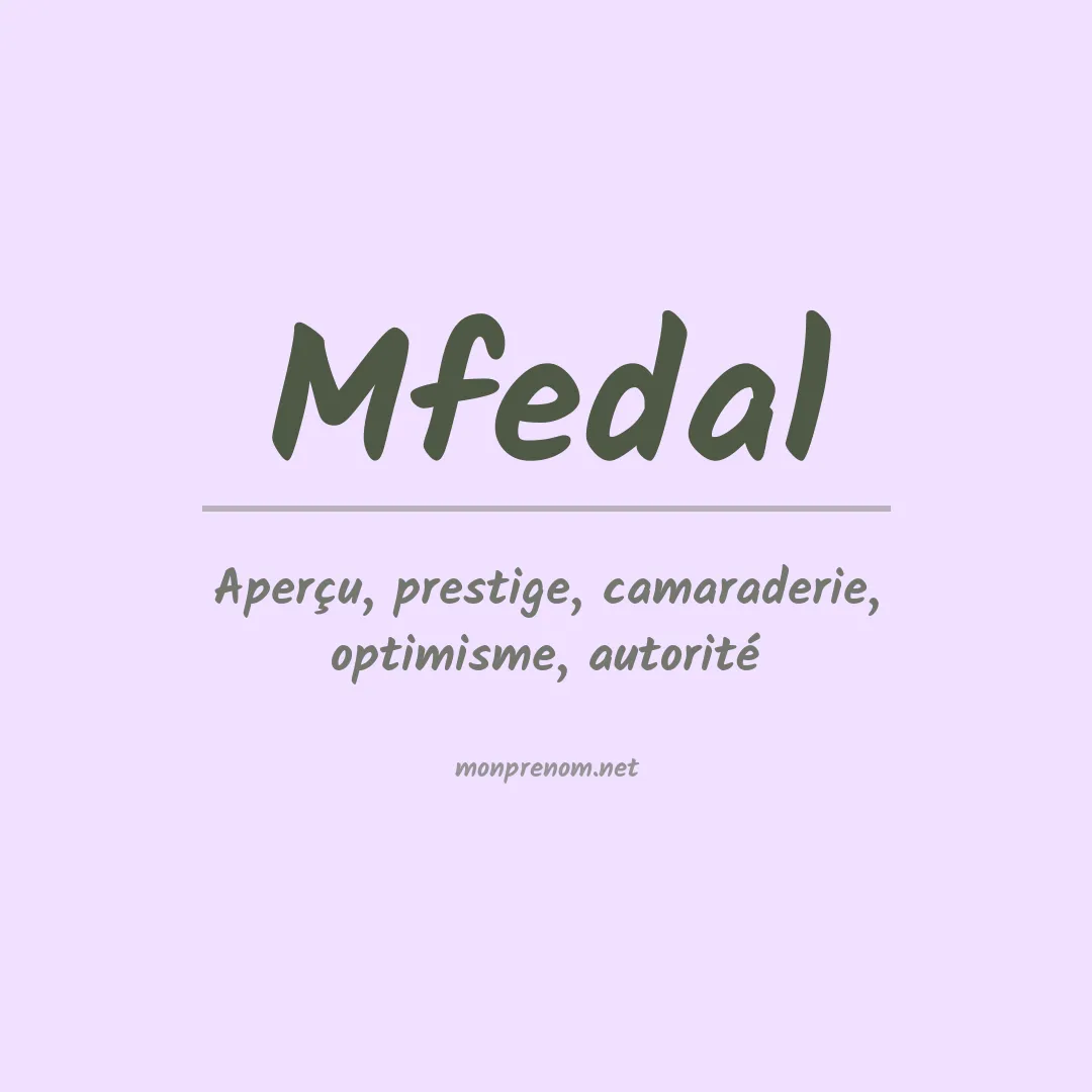 Signification du prénom Mfedal