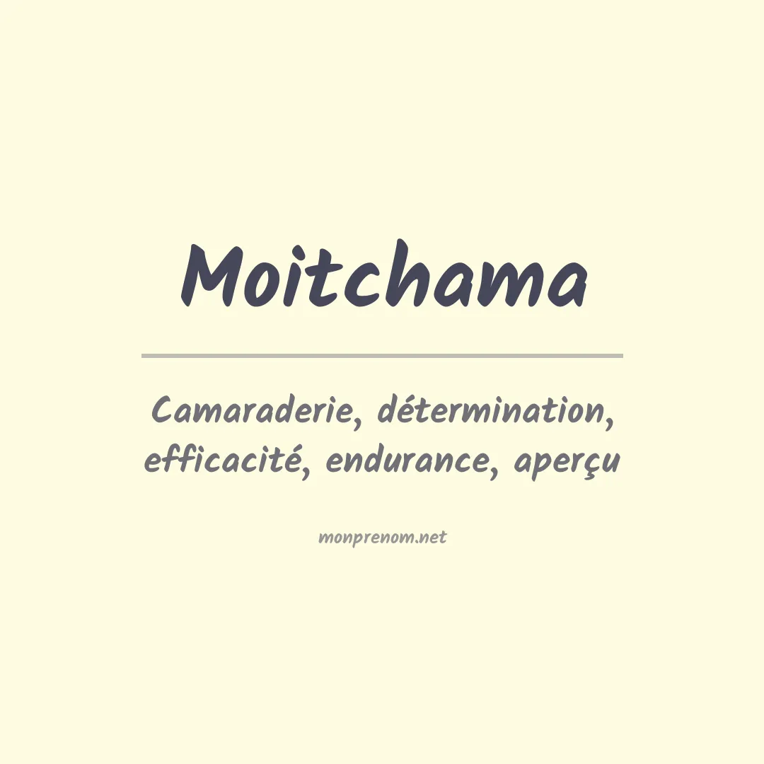 Signification du prénom Moitchama
