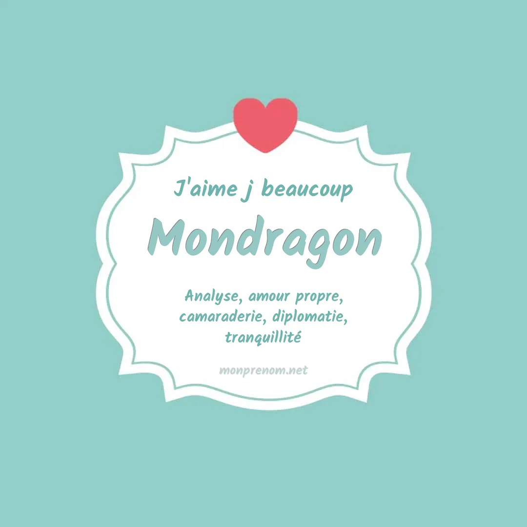 J'aime beaucoup Mondragon