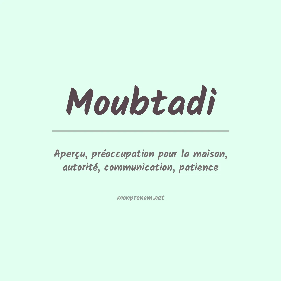 Signification du prénom Moubtadi