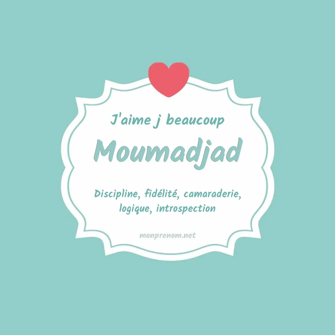 J'aime beaucoup Moumadjad