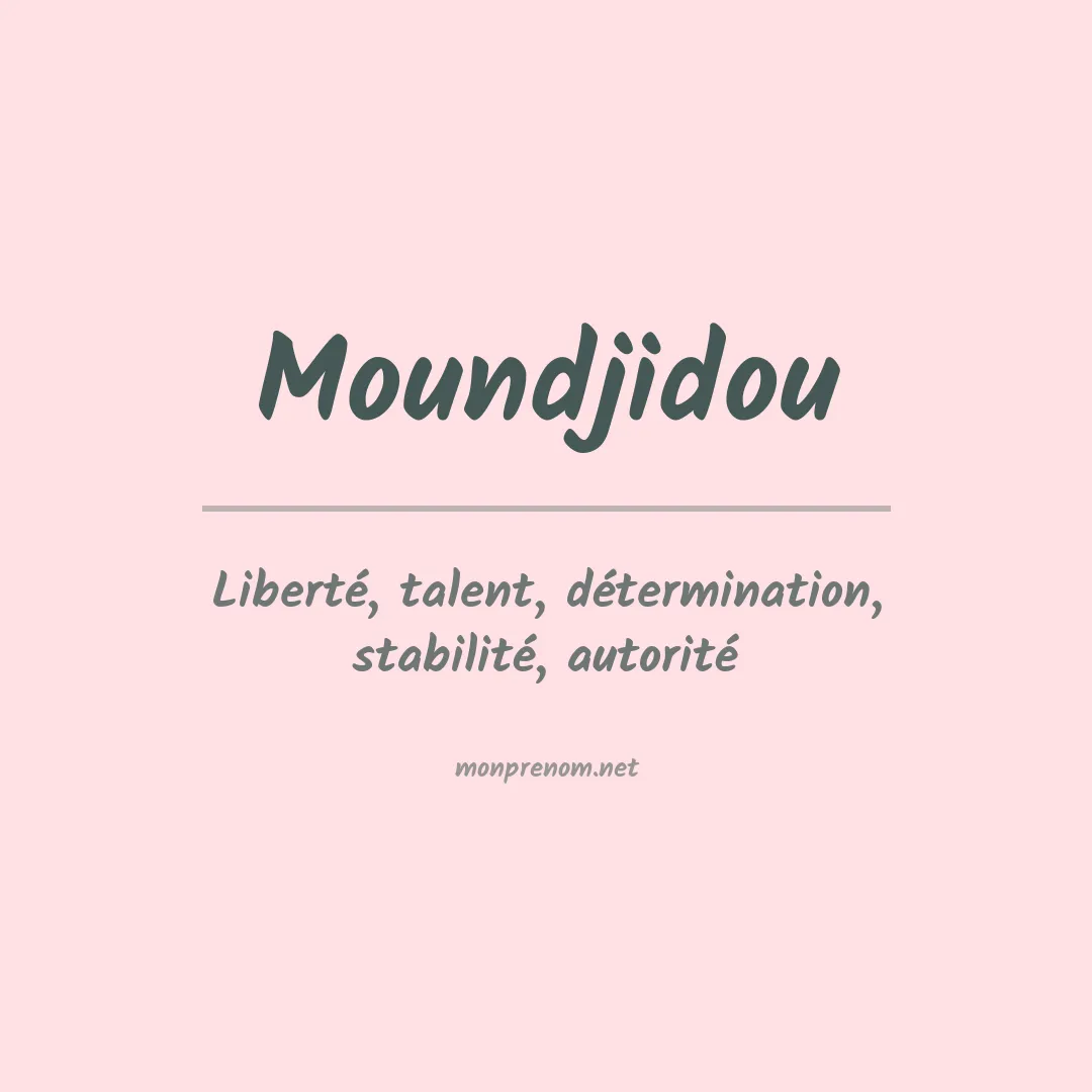 Signification du prénom Moundjidou