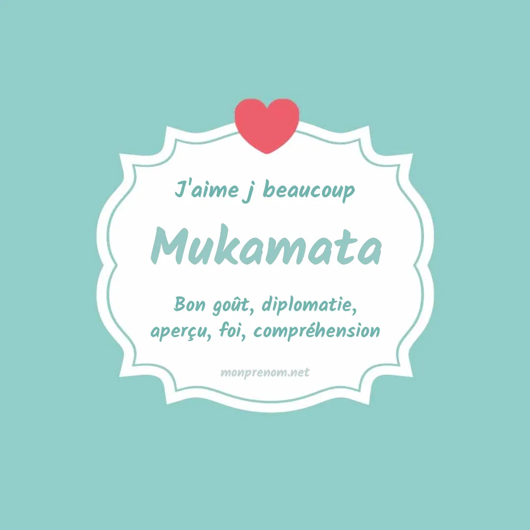 J'aime beaucoup Mukamata