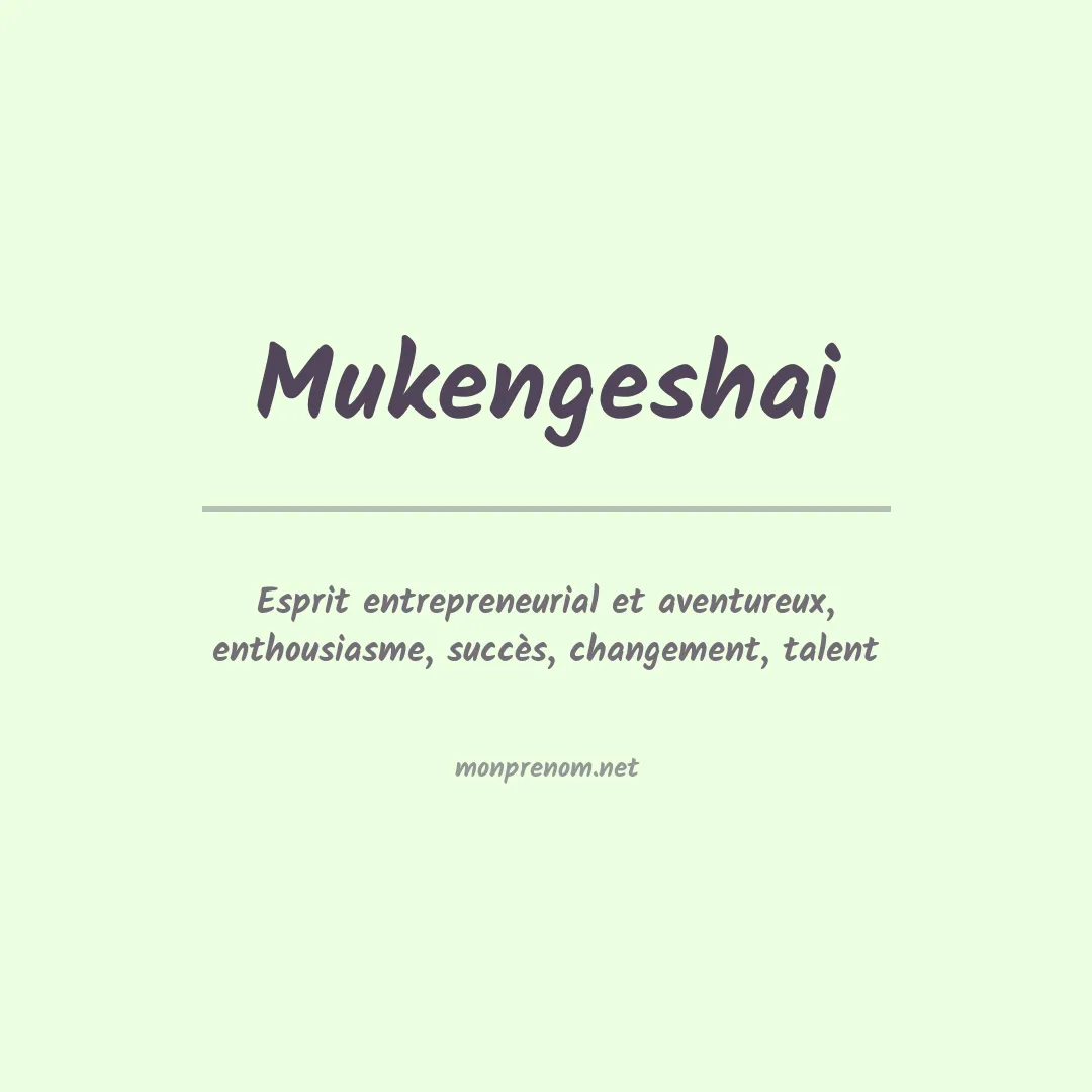 Signification du prénom Mukengeshai