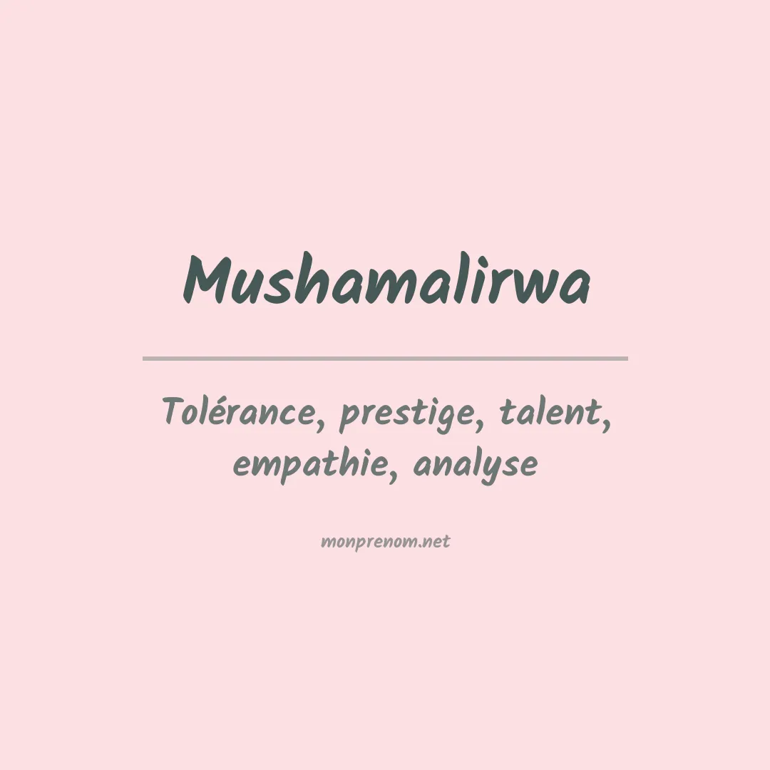 Signification du prénom Mushamalirwa