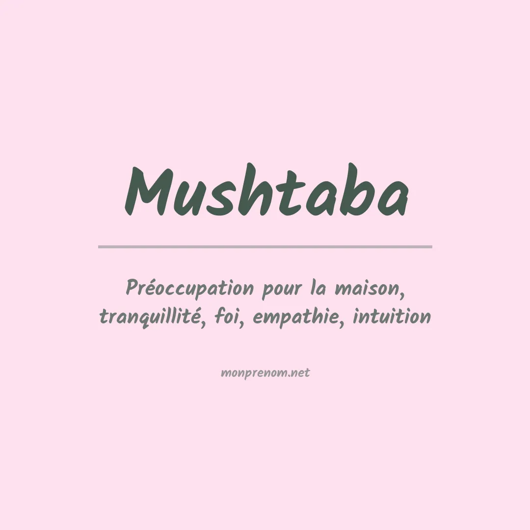 Signification du prénom Mushtaba