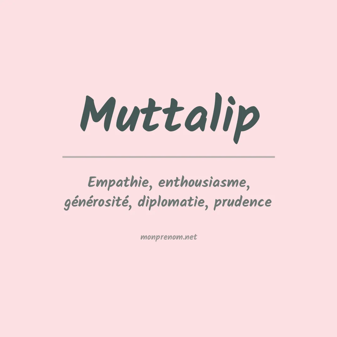 Signification du prénom Muttalip