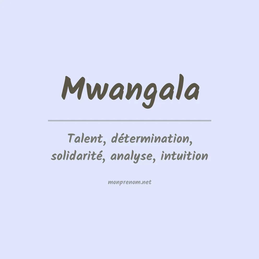 Signification du prénom Mwangala