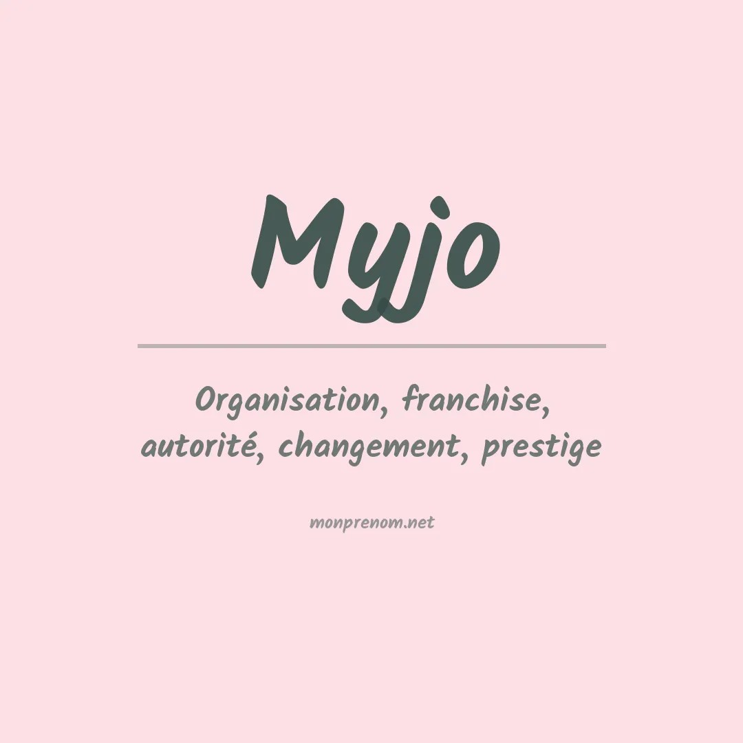 Signification du prénom Myjo