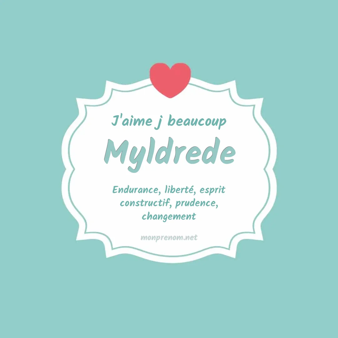 J'aime beaucoup Myldrede