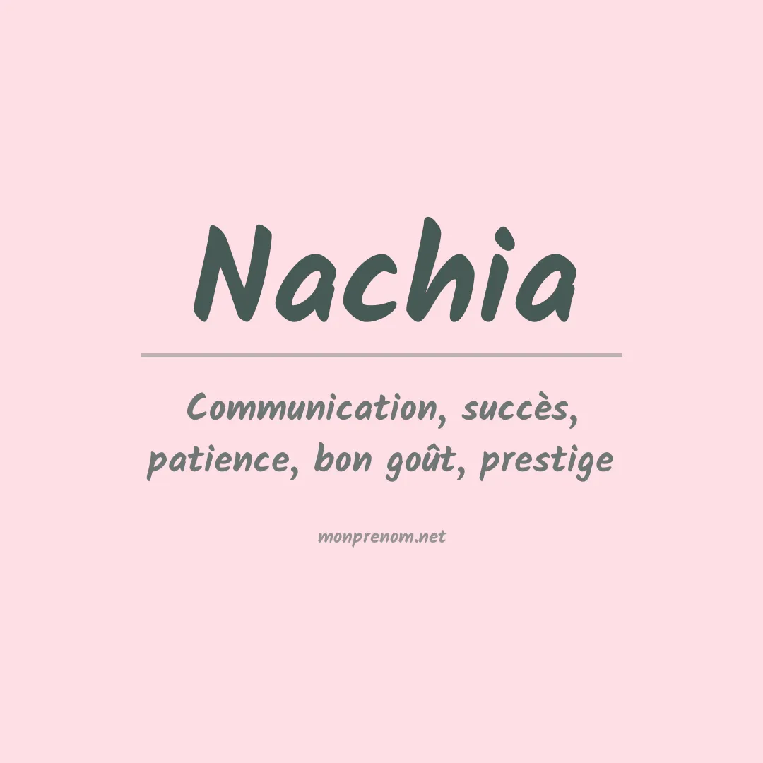 Signification du prénom Nachia