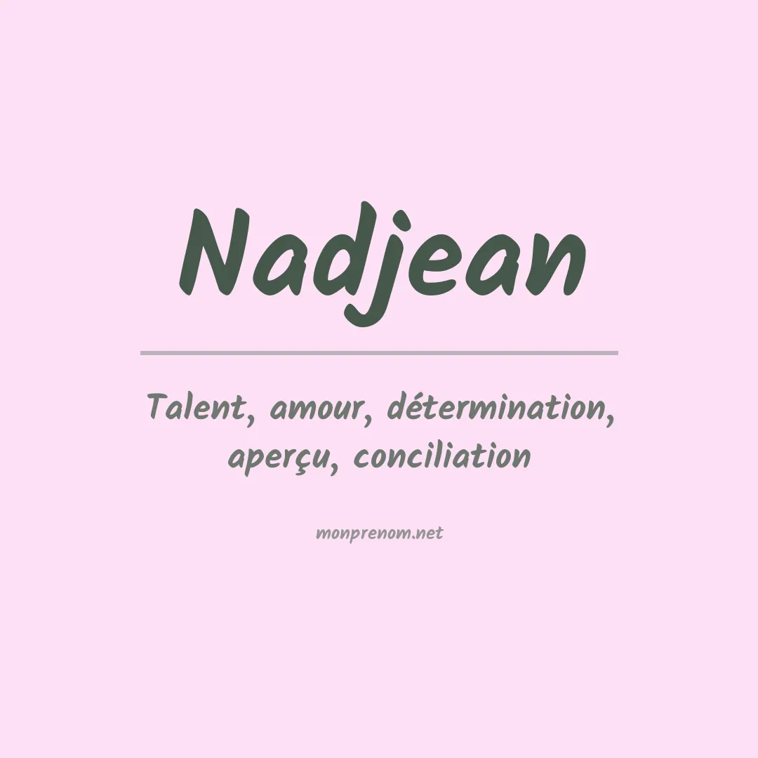 Signification du prénom Nadjean