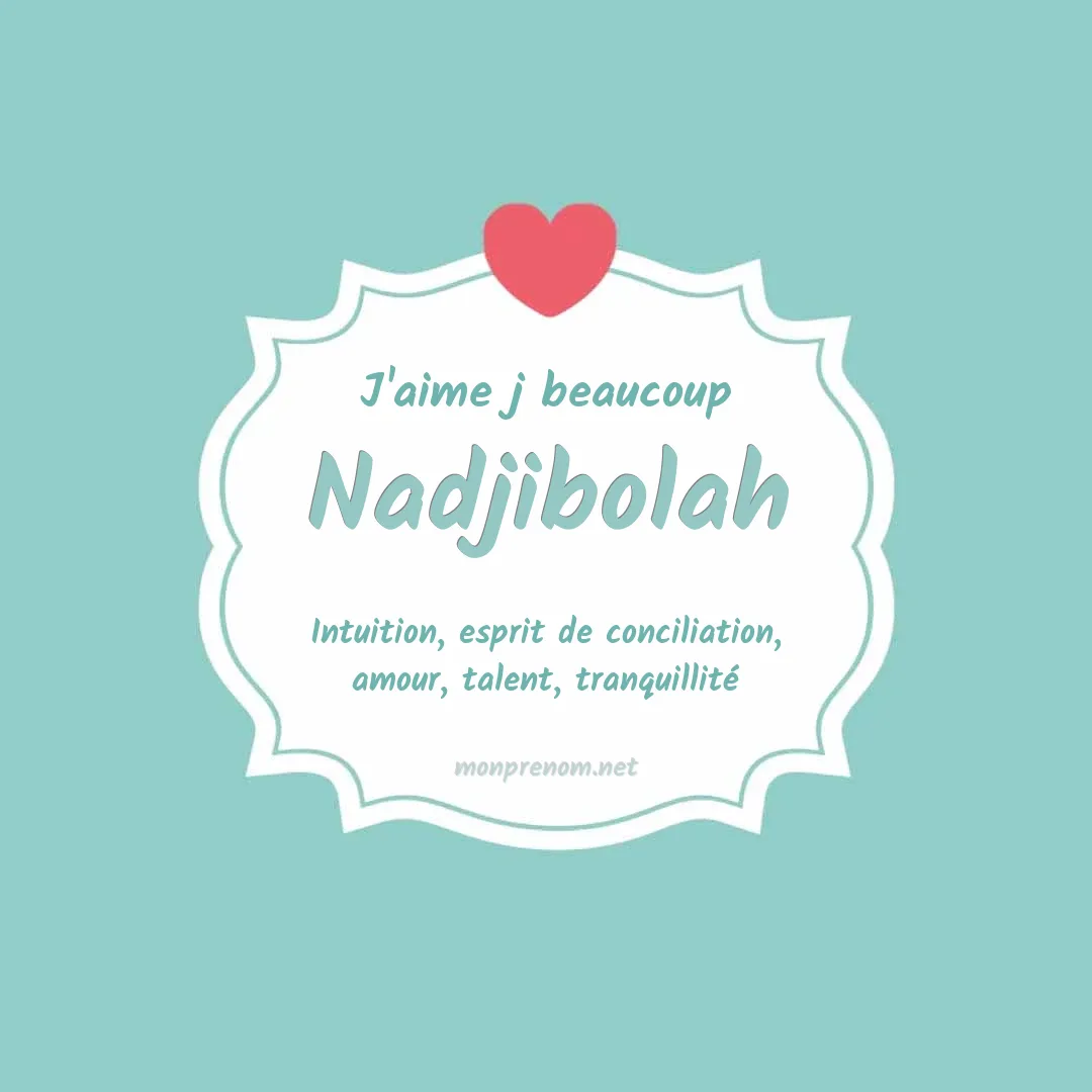J'aime beaucoup Nadjibolah