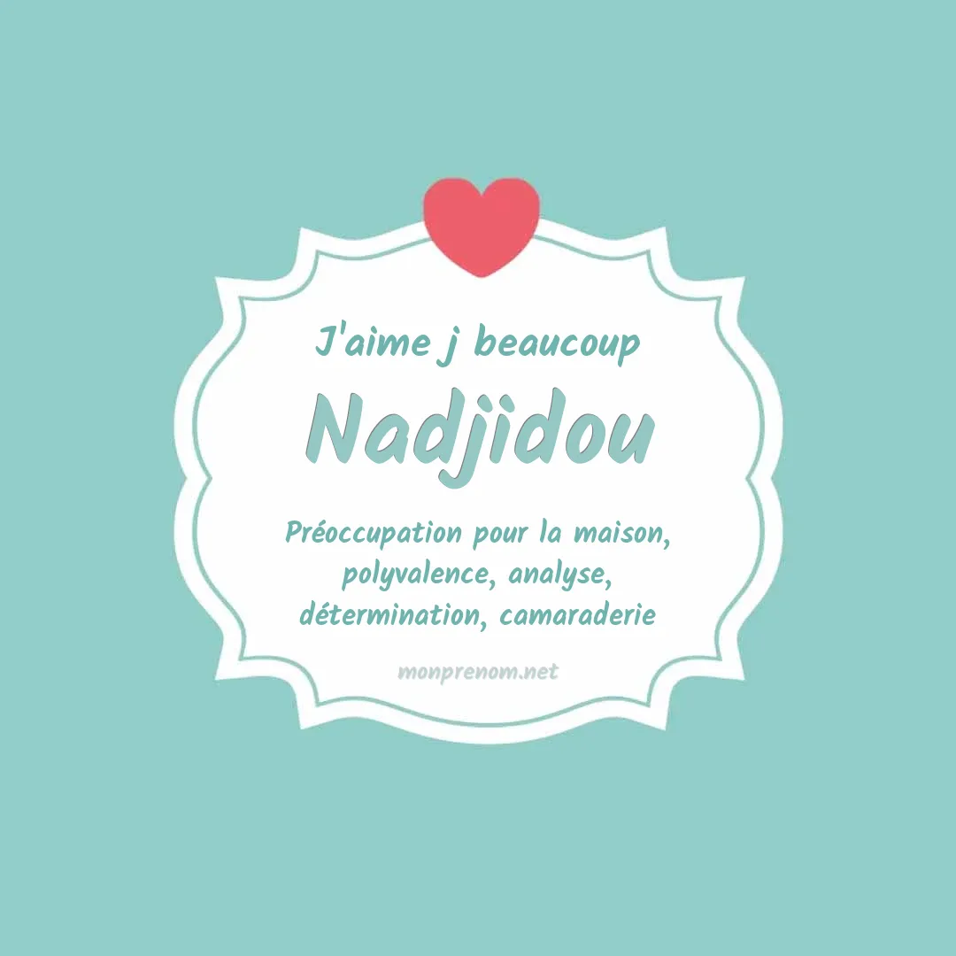 J'aime beaucoup Nadjidou