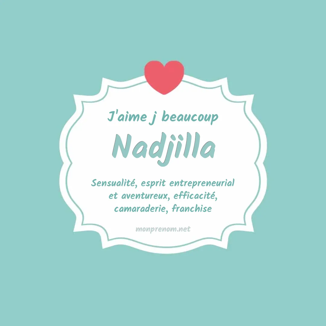 J'aime beaucoup Nadjilla