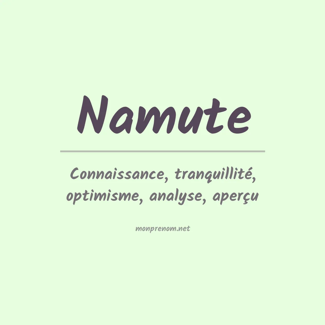 Signification du prénom Namute
