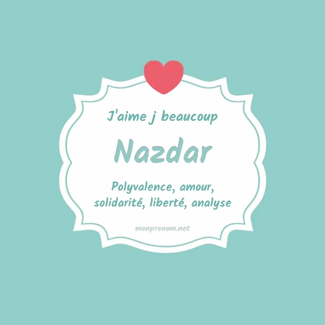 J'aime beaucoup Nazdar