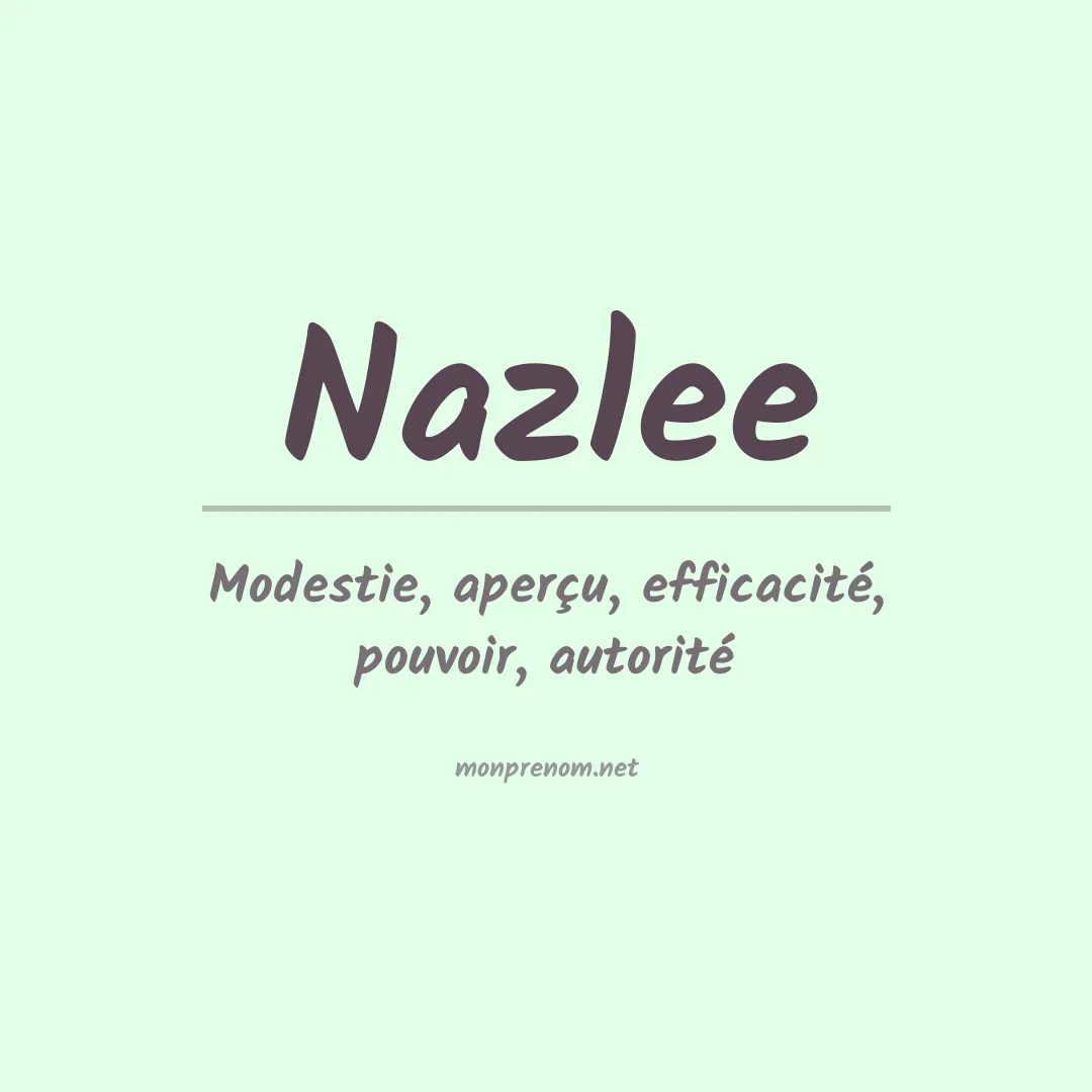 Signification du prénom Nazlee