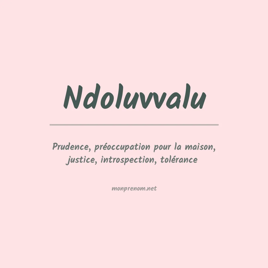 Signification du prénom Ndoluvvalu