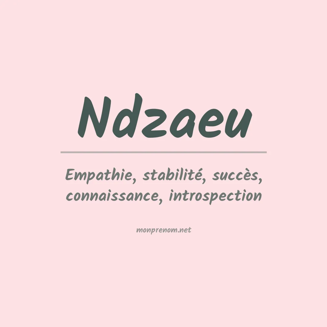 Signification du prénom Ndzaeu