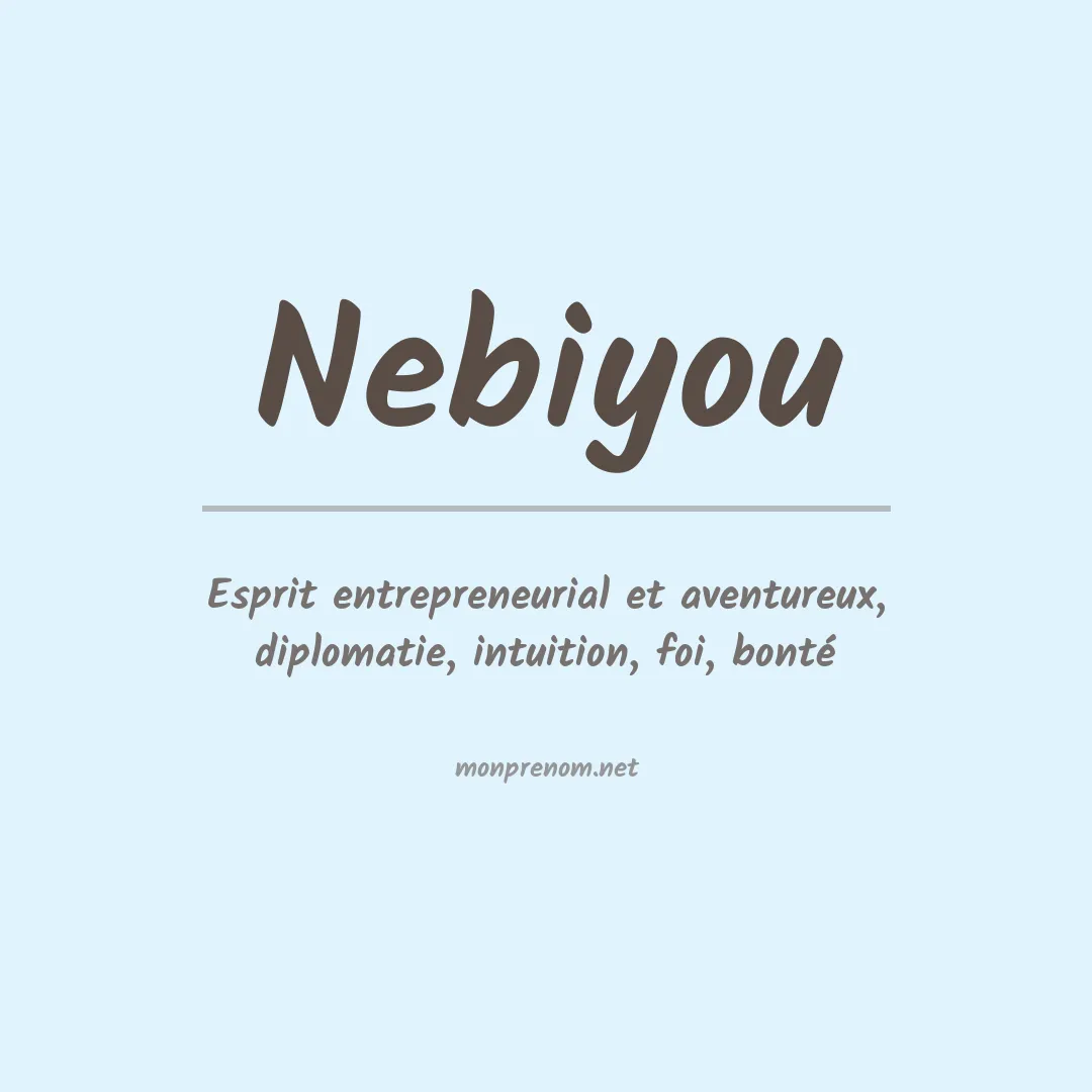 Signification du prénom Nebiyou
